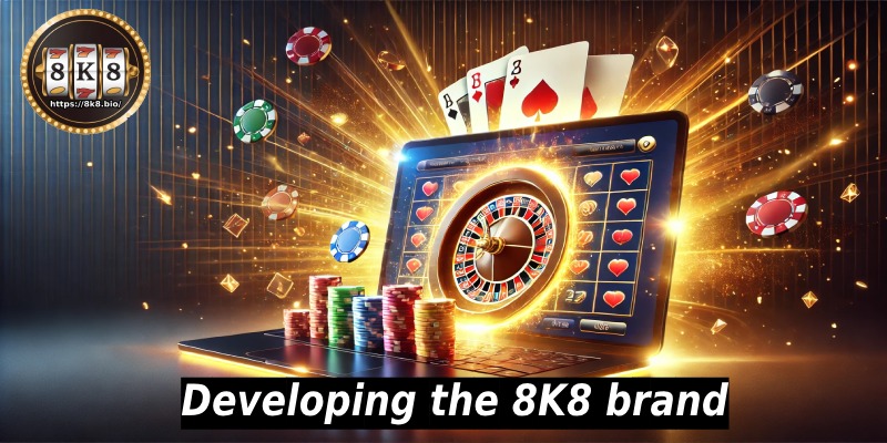 Developing the 8K8 brand