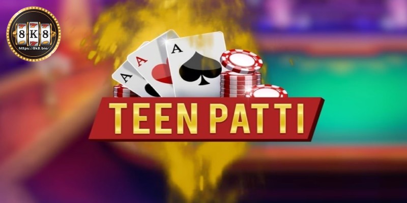 Understanding Teen Patti 8K8
