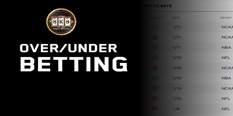 What is the Over/Under Bet?