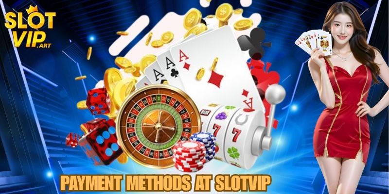 Payment Methods at SLOTVIP