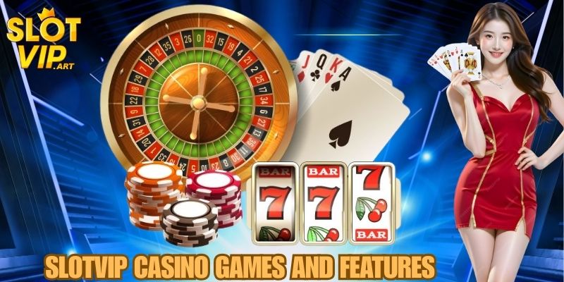 SLOTVIP Casino Games and Features