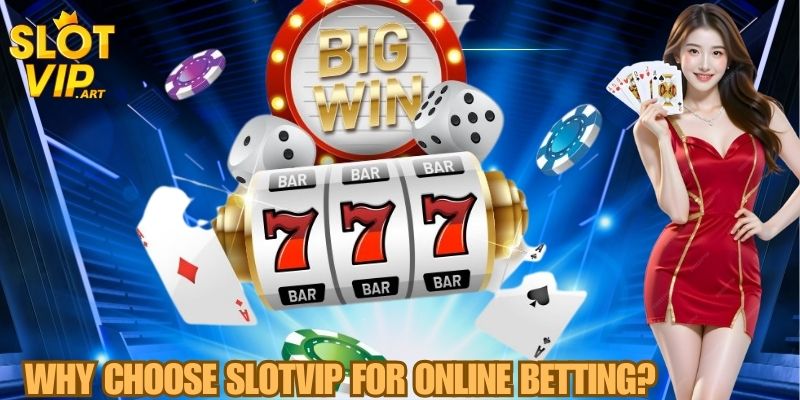 Why Choose SLOTVIP for Online Betting?